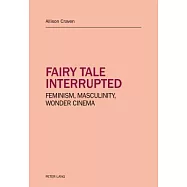 Fairy Tale Interrupted: Feminism, Masculinity, Wonder Cinema