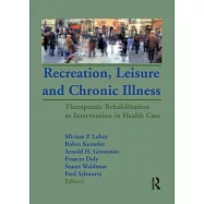 Recreation, Leisure and Chronic Illness: Therapeutic Rehabilitation as Intervention in Health Care