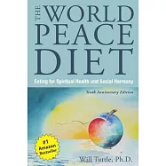 The World Peace Diet: Eating for Spiritual Health and Social Harmony