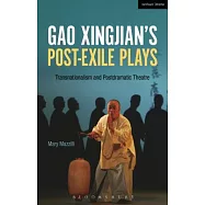 Gao Xingjian&rsquo;s Post-Exile Plays: Transnationalism and Postdramatic Theatre