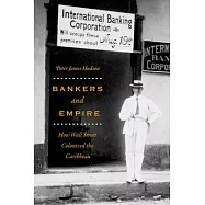 Bankers and Empire: How Wall Street Colonized the Caribbean