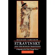 Stravinsky and the Russian Traditions: A Biography of the Works Through Mavra