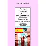 En las tinieblas del colonialismo / In the darkness of colonialism: Cien metros de historia puertorrique&ntilde;a con