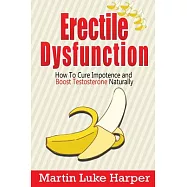 Erectile Dysfunction: How to Cure Impotence and Boost Testosterone Naturally