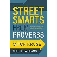 Street Smarts from Proverbs: How to Navigate Through Conflict to Community