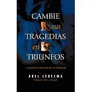 Cambie Sus Tragedias En Triunfos: Escalando Un Nivel Mas Alto En El Liderazgo