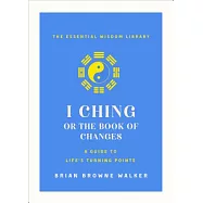 I Ching: The Book of Change: A New Translation