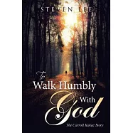 To Walk Humbly With God: The Carroll Kakac Story