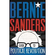 Bernie Sanders Guide to Political Revolution