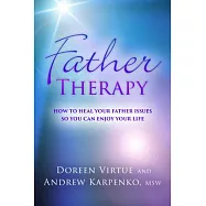 Father Therapy: How to Heal Your Father Issues So You Can Enjoy Your Life