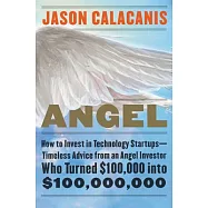 Angel: How to Invest in Technology Startups--Timeless Advice from an Angel Investor Who Turned $100,000 Into $100,000