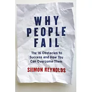 Why People Fail: The 16 Obstacles to Success and How You Can Overcome Them
