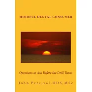 Mindful Dental Consumer: Questions to Ask Before the Drill Turns