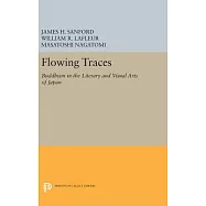 Flowing Traces: Buddhism in the Literary and Visual Arts of Japan