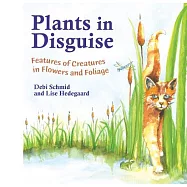 Plants in Disguise: Features of Creatures in Flowers and Foliage