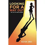 Looking for a Way Out: The Life of Anita Brown