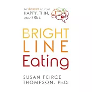Bright Line Eating: The Science of Living Happy, Thin, and Free: Library Edition: Includes PDF Disc