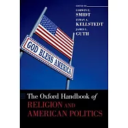 The Oxford Handbook of Religion and American Politics