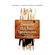 Despite the Best Intentions: How Racial Inequality Thrives in Good Schools