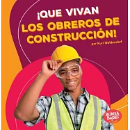 Que vivan los obreros de construcción! / Hooray for Construction Workers!
