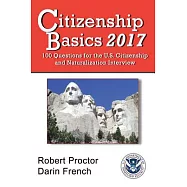 Citizenship Basics 2017: 100 Questions for the U.S. Citizenship and Naturalization Interview
