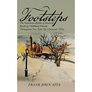 Footsteps: The Numerous Battles of Survival Bonding Childhood Friends Throughout New York City’s Frenzied 1970’s