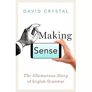 Making Sense: The Glamorous Story of English Grammar