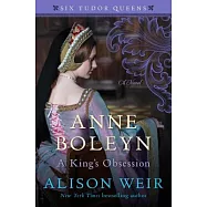 Anne Boleyn, a King’s Obsession