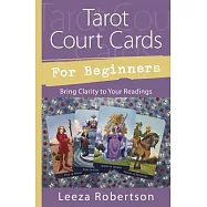 Tarot Court Cards for Beginners: Bring Clarity to Your Readings