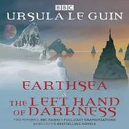 Earthsea & the Left Hand of Darkness: Two BBC Radio 4 Full-cast Dramatisations