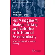 Risk Management, Strategic Thinking and Leadership in the Financial Services Industry: A Proactive Approach to