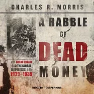A Rabble of Dead Money: The Great Crash and the Global Depression 1929-1939