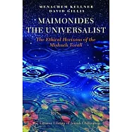 Maimonides the Universalist: The Ethical Horizons of the Mishneh Torah