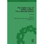 The Public Face of Wilkie Collins Vol 1: The Collected Letters