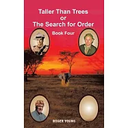 Taller Than Trees or the Search for Order, Book Four