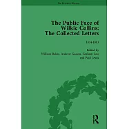 The Public Face of Wilkie Collins Vol 3: The Collected Letters