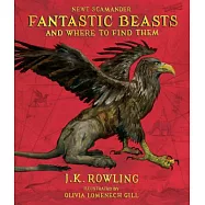 Fantastic Beasts and Where to Find Them: The Illustrated Edition