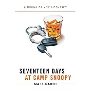 Seventeen Days at Camp Snoopy: A Drunk Driver&rsquo;s Odyssey