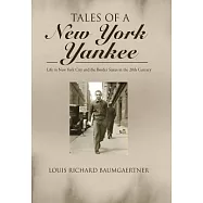 Tales of a New York Yankee: Life in New York City and the Border States in the 20th Century