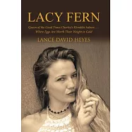 Lacy Fern: Queen of the Good Times Charley&rsquo;s Klondike Saloon Where Eggs Are Worth Their Weight in Gold