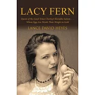 Lacy Fern: Queen of the Good Times Charley&rsquo;s Klondike Saloon Where Eggs Are Worth Their Weight in Gold