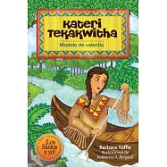 Kateri Tekakwitha: Modelo De Valentia / Model of Couragede La Serie ¡santos Y Yo!"