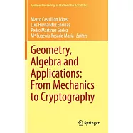 Geometry, Algebra and Applications: From Mechanics to Cryptography