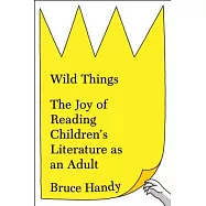 Wild Things: The Joy of Reading Children’s Literature As an Adult