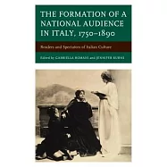 The Formation of a National Audience in Italy, 1750-1890: Readers and Spectators of Italian Culture