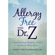 Allergy-Free With Dr. Z: Understanding Allergies, Asthma, and Much, Much More