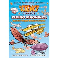 Science Comics: Flying Machines: How the Wright Brothers Soared