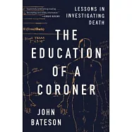 The Education of a Coroner: Lessons in Investigating Death