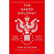 The Naked Diplomat: Understanding Power and Politics in the Digital Age