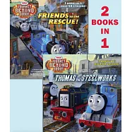 Thomas at the Steelworks / Friends to the Rescue!: 2 Books in 1!